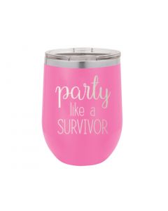 Party Like a Survivor Wine Insulated Tumbler